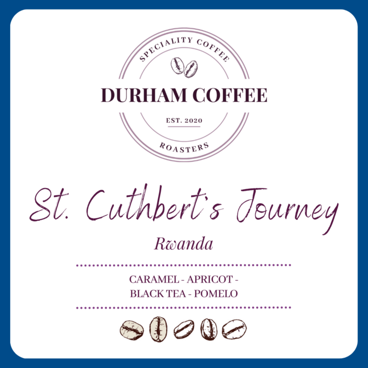 St. Cuthbert's Journey - Rwandan Coffee from Rwamatamu Coffee and Roasted by Durham Coffee